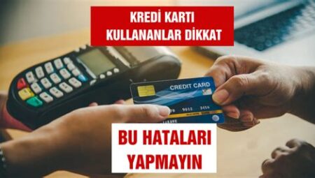 Kredi Kullananların En Sık Yaptığı Hatalar